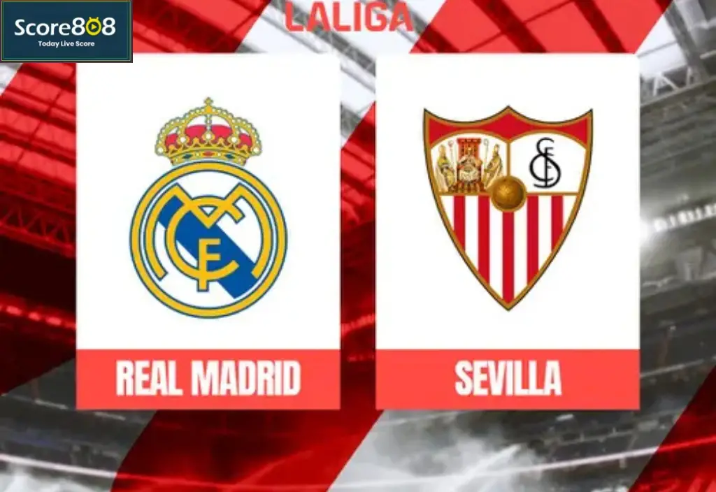 Prediksi Pertandingan Real Madrid vs Sevilla – Minggu yang Seru dan Mendebarkan