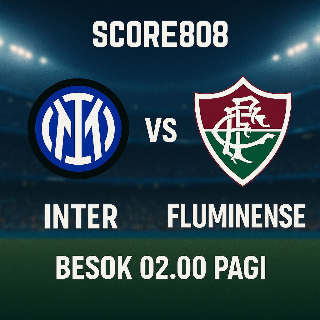 Live Streaming Inter vs Fluminense Piala Dunia AntarKlub 2025 Besok Jam 02.00 WIB – Tonton di Score808