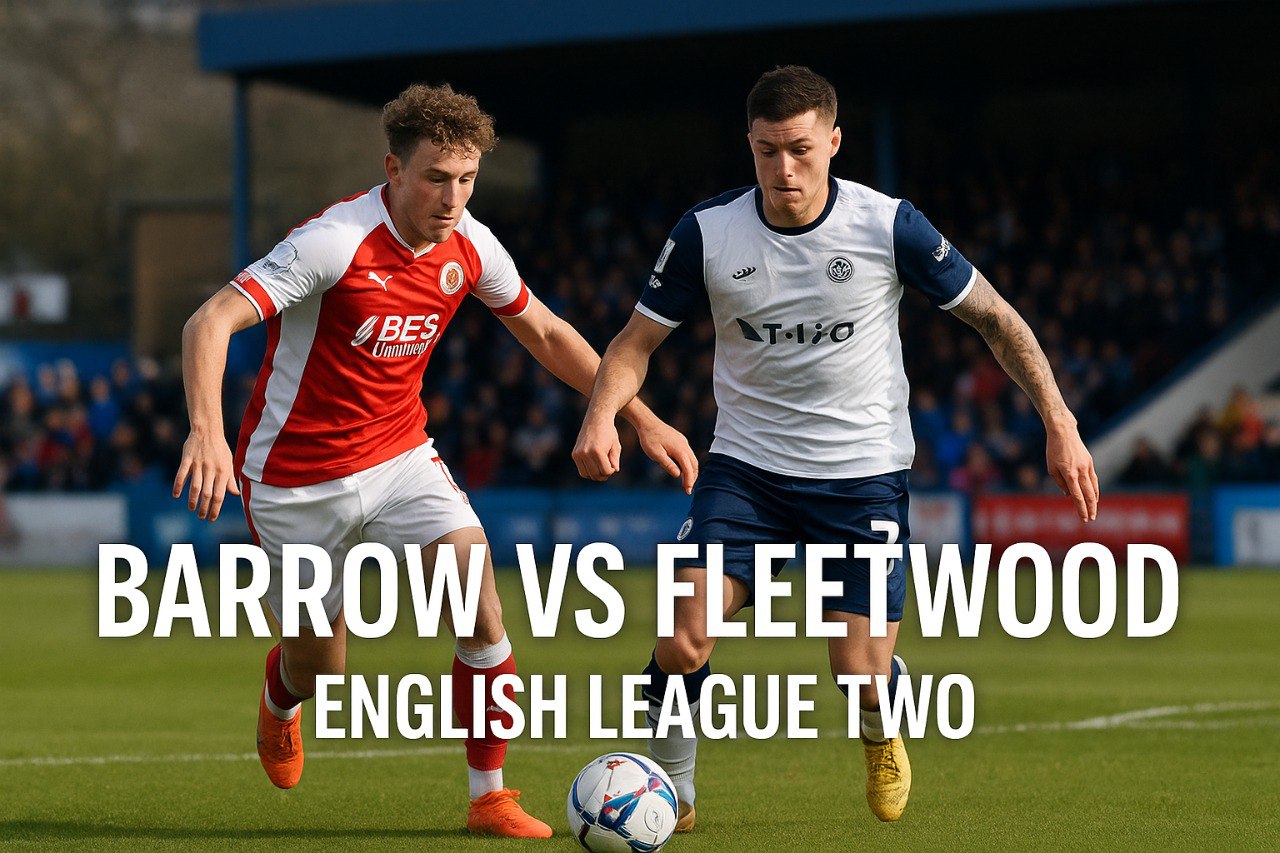 Barrow vs Fleetwood Liga Dua Inggris: Prediksi, Statistik, dan Analisis Pertandingan di Score808