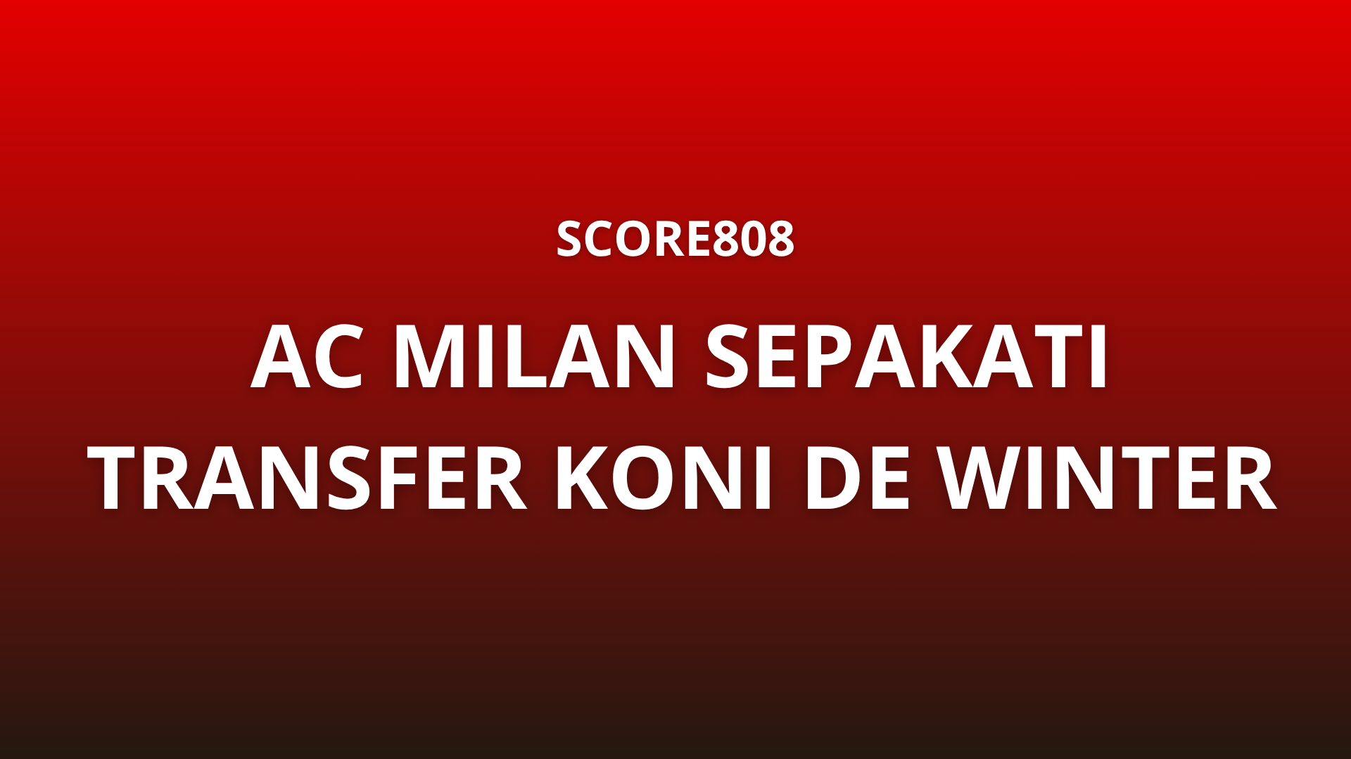 Score808: Koni De Winter Siap Jalani Tes Medis di AC Milan untuk Bergabung ke Klub Italia