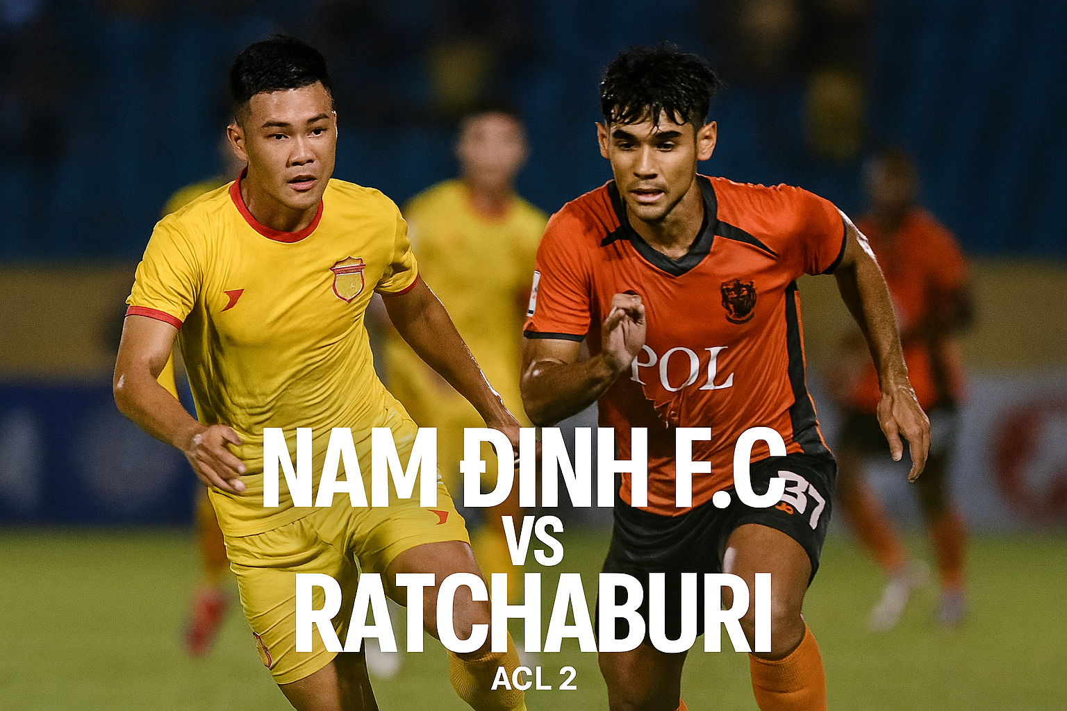 Link Score808 Resmi Nonton Nam Định F.C. VS Ratchaburi ACL 2 Malam Ini - Saksikan Pertandingan Seru dan Menegangkan