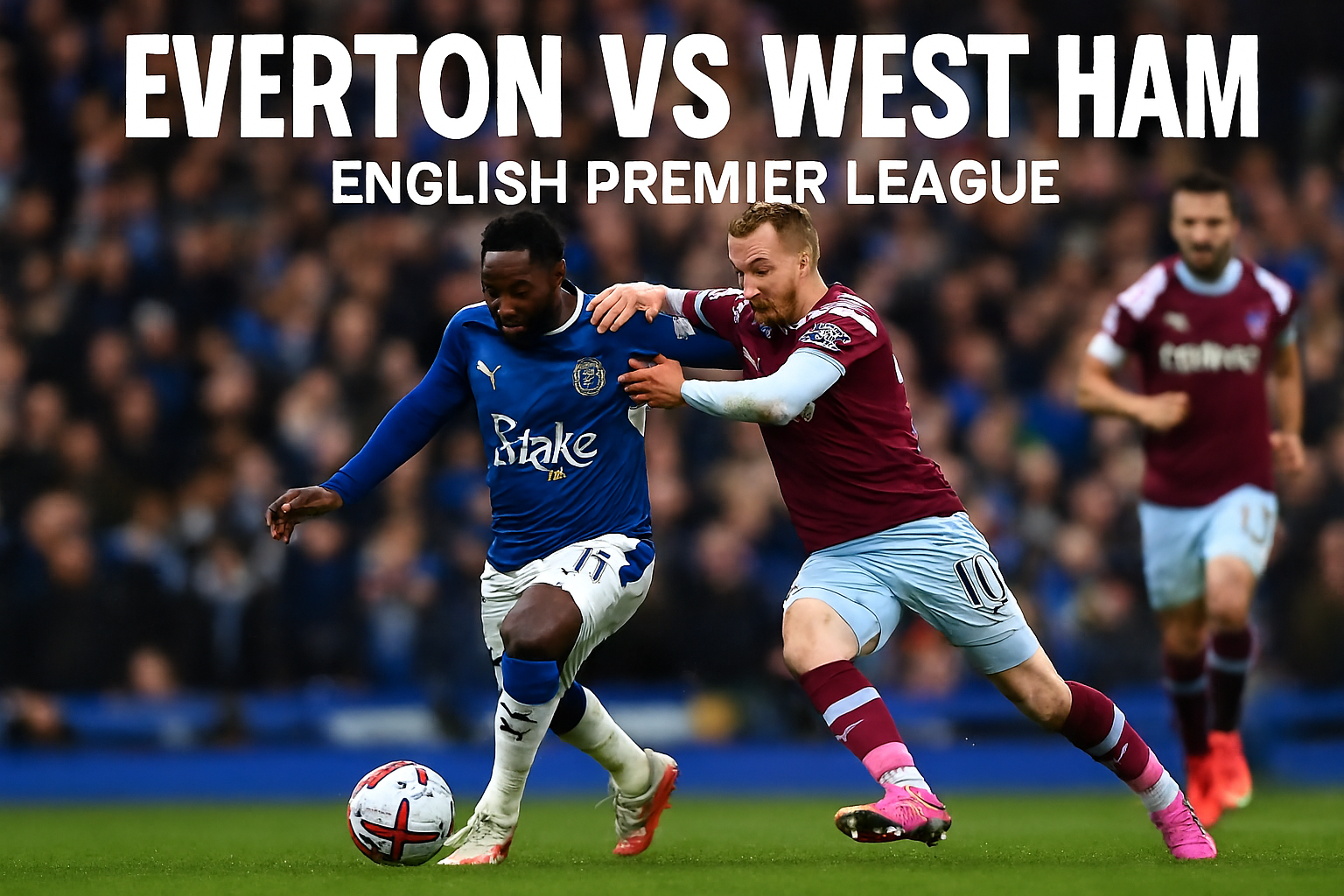 Pertandingan Everton vs West Ham EPL Dini Hari Ini Pukul 02.00 WIB Eksklusif Score808 - Duel Seru di Tengah Persaingan Ketat EPL