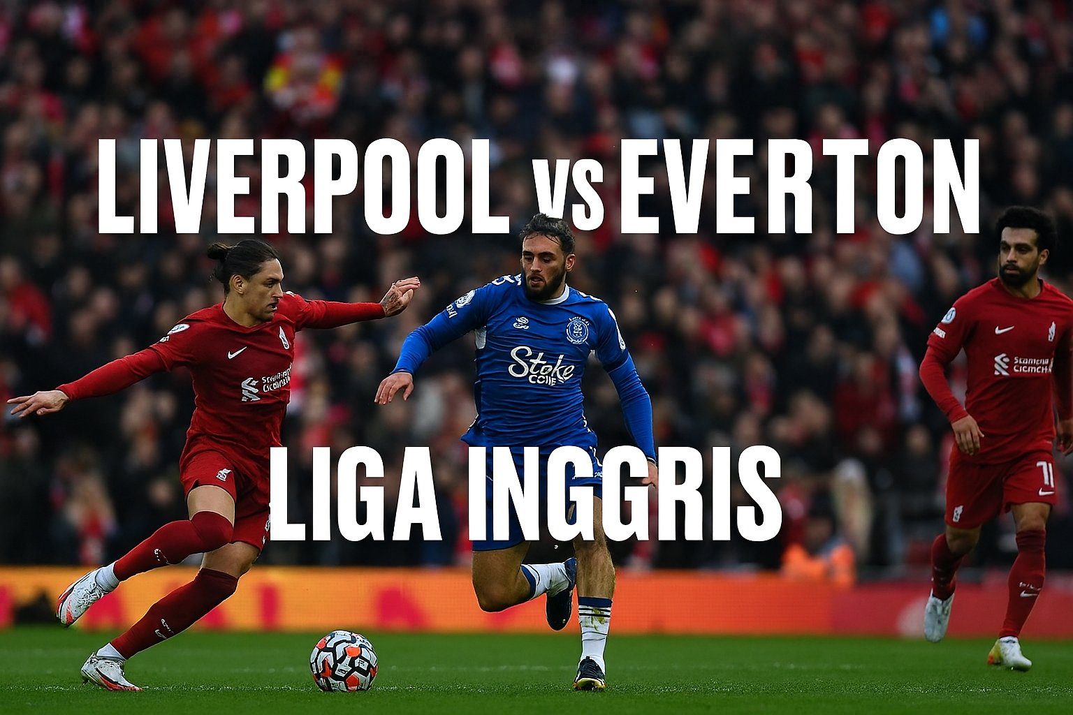 Prediksi Score808 Liverpool vs Everton Liga Inggris Sore Ini Kick Off 18.30 WIB - Duel Sengit di Anfield yang Menentukan Nasib Kedua Tim