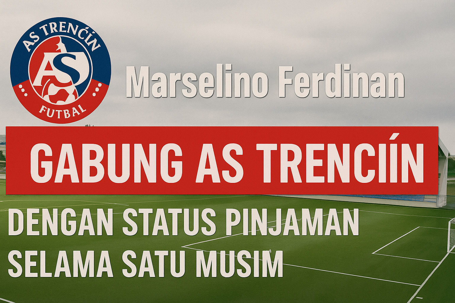 Socre808 Analisis Peluang Marselino Ferdinan Bersinar di Liga Slovakia - Langkah Strategis Menuju Puncak Prestasi