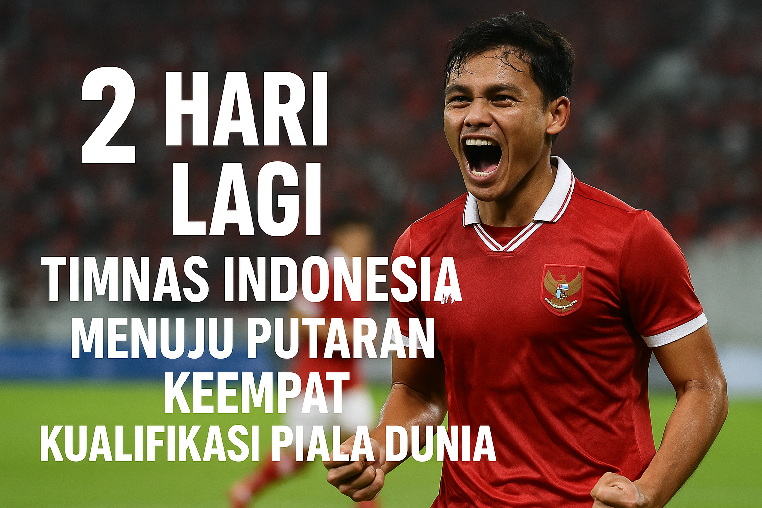 2 Hari Lagi Timnas Indonesia Menuju Putaran Keempat Kualifikasi Piala Dunia - Semangat dan Persiapan Menunggu Prestasi Baru