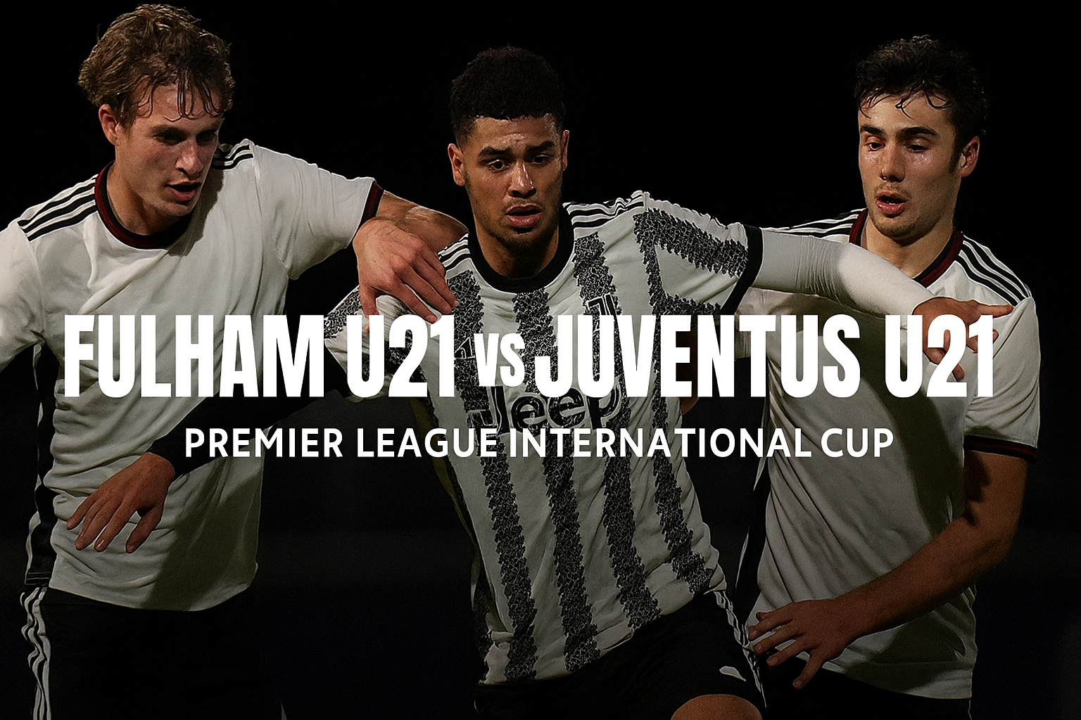 Link Fulham U21 vs Juventus U21 di Score808 untuk Premier League International Cup Malam Ini 19.00 WIB – Pertandingan Seru yang Patut Disaksikan