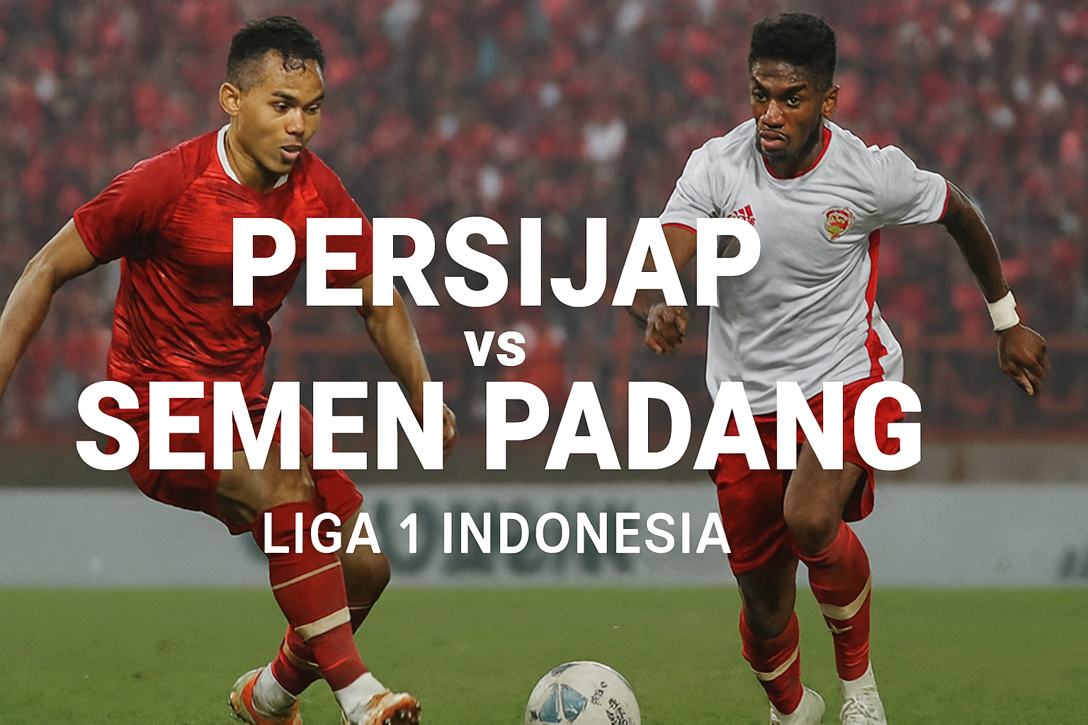 Link Siaran Persijap vs Semen Padang Kick Off 15.30 WIB HD melalui Score808tv - Prediksi dan Tautan Live Streaming Lengkap