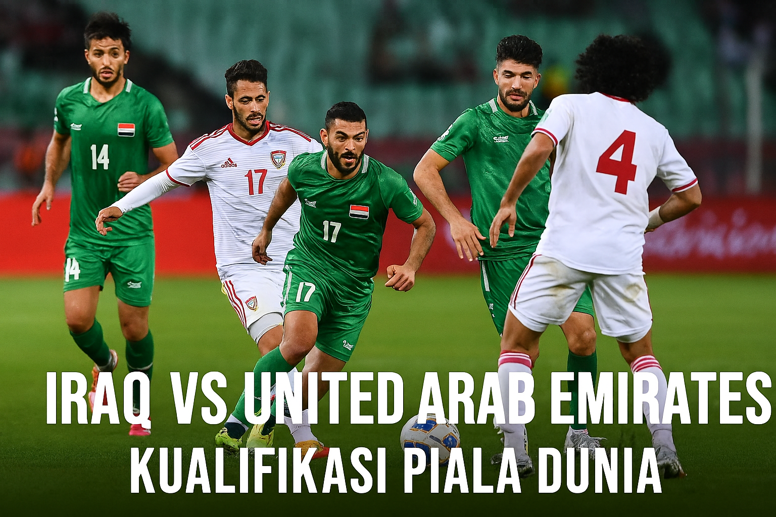 Score808tv Tayang Pertandingan Iraq vs United Arab Emirates Malam Ini pukul 23.00 WIB
