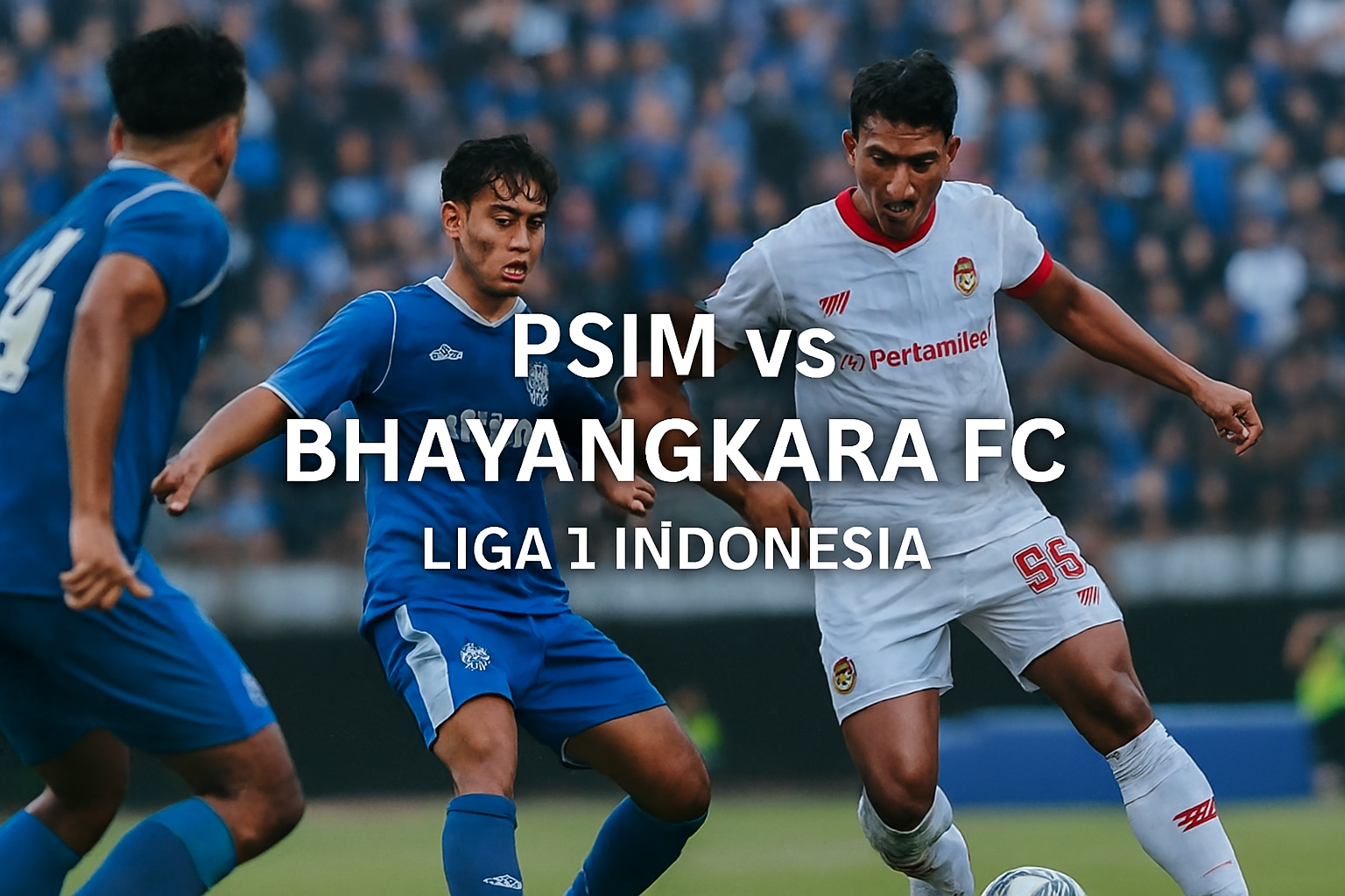 Streaming PSIM vs Bhayangkara FC Kickoff 15.30 WIB Liga 1 Indonesia via Score808 - Saksikan Aksi Seru serta Prediksi Menarik