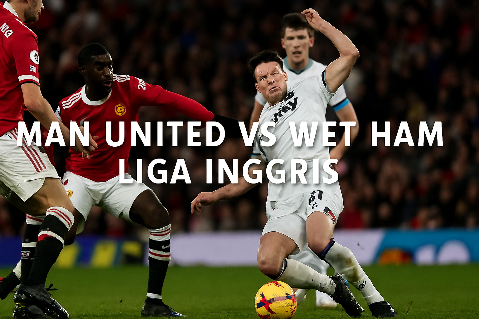 Imbang Lagi! Score808tv Kupas Masalah MU yang Muncul di Hasil 1-1 vs West Ham - Tantangan dan Analisis Mendalam