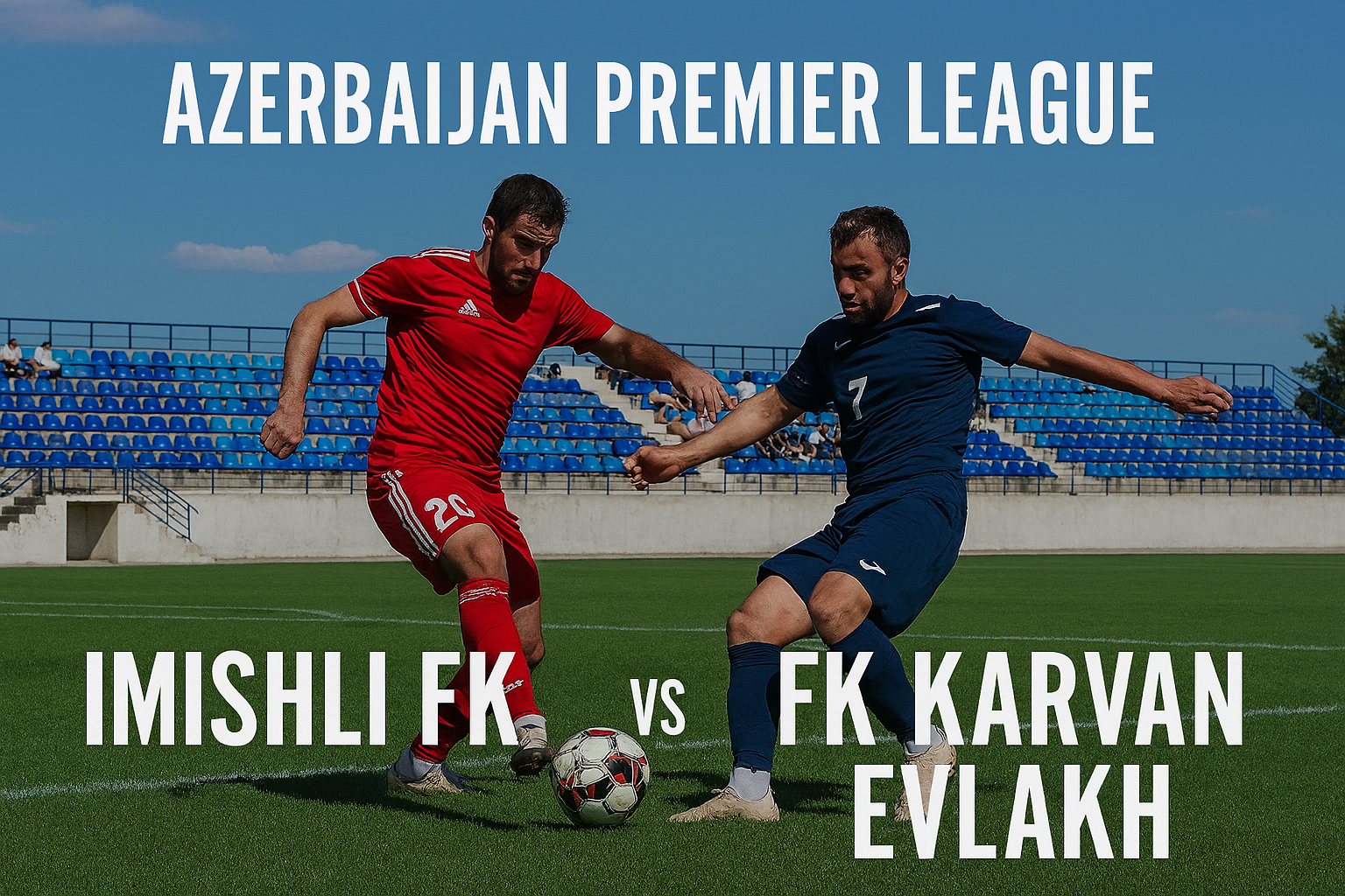 Imisli FK vs FK Karvan Yevlakh: Duel Sarat Strategi Versi Score808TV - Analisis Pertandingan