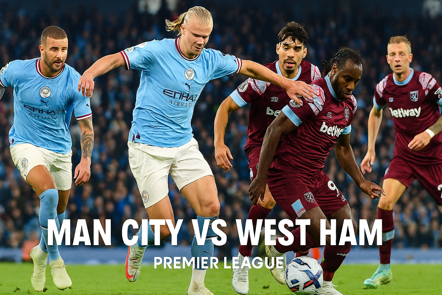 Score808tv : Man City vs West Ham Kick Off 22.00 WIB - Pertandingan Seru Meski Banyak Dinantikan Fans Sepak Bola