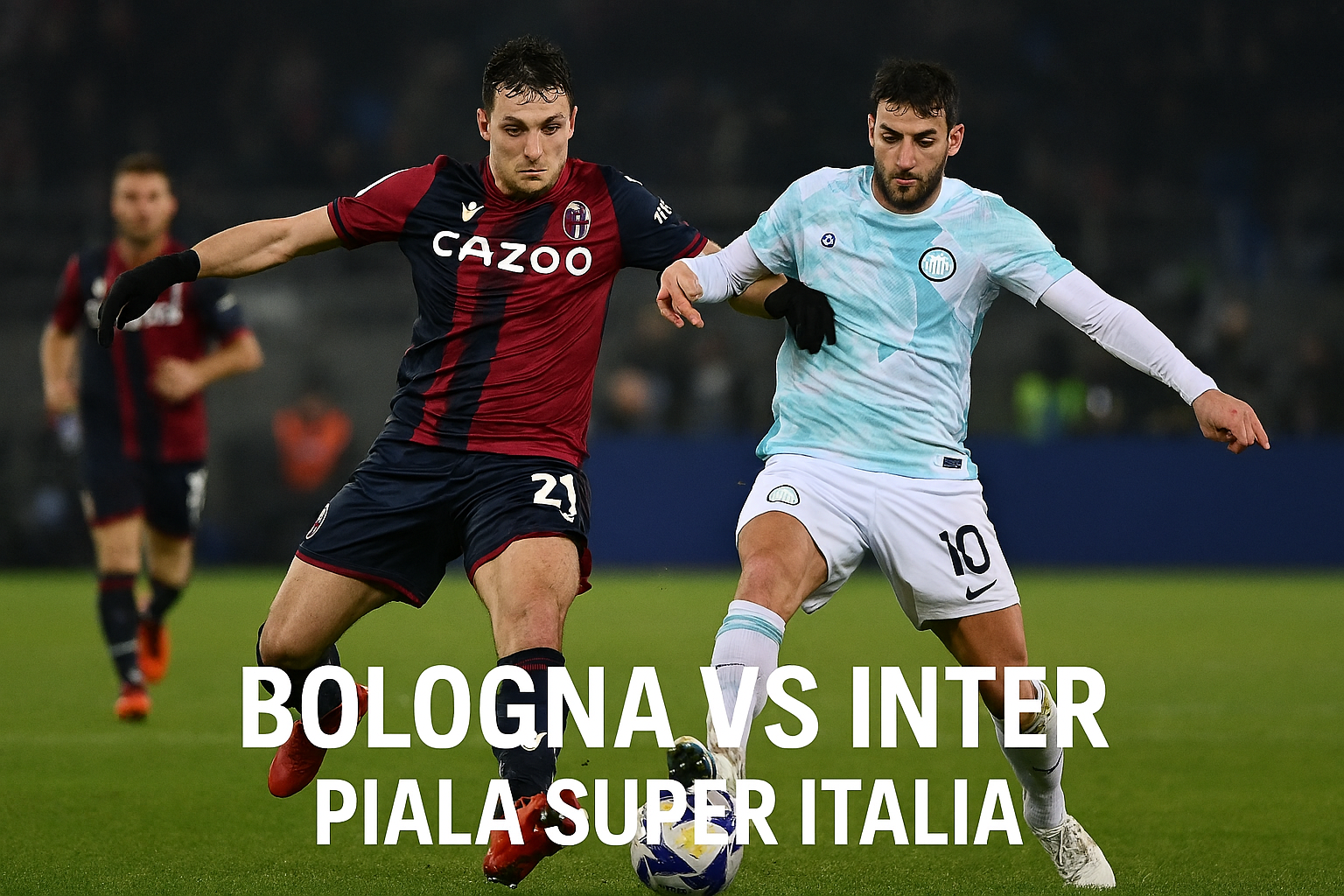 Score808tv Tayang Live: Bologna vs Inter Piala Super Italia 02.00 WIB - Saksikan Pertandingannya!