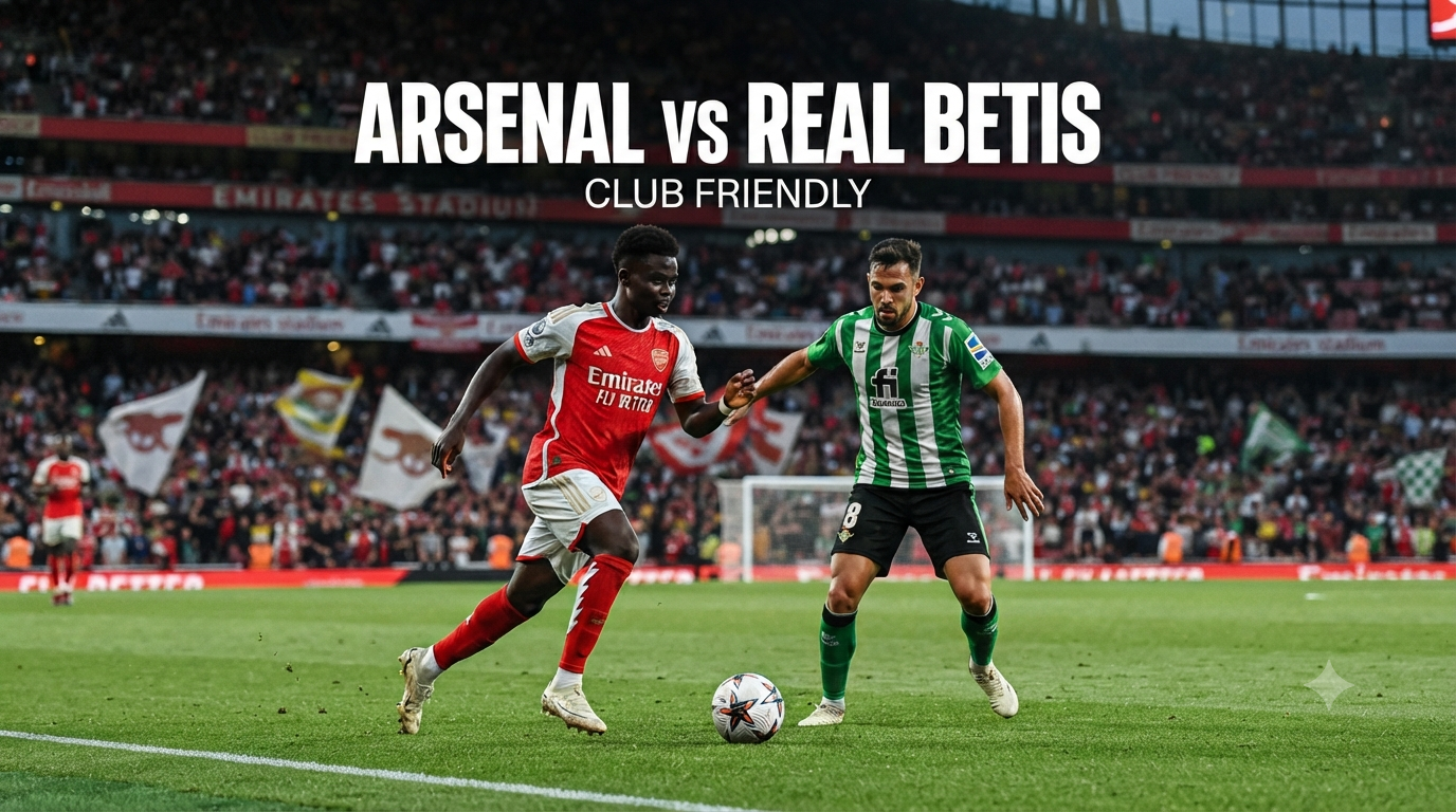 Streaming Arsenal vs Real Betis Club Friendly Dini Hari Ini Pukul 01.30 WIB Bersama Score808 - Jangan Lewatkan Duel Seru